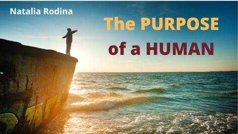 The PURPOSE of a HUMAN